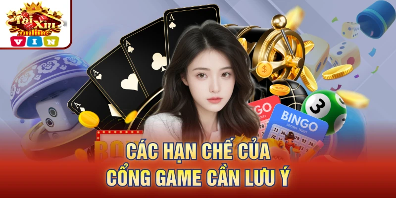 Các hạn chế của cổng game cần lưu ý