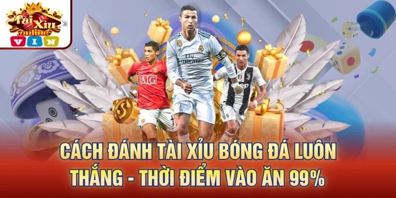 Cách đánh tài xỉu bóng đá luôn thắng