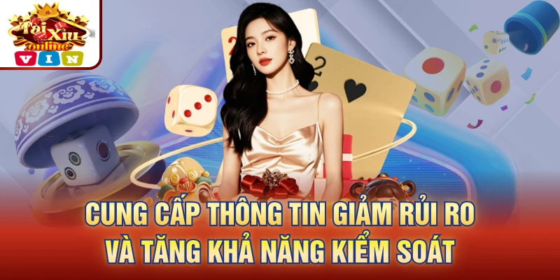 Cung cấp thông tin giảm rủi ro và tăng khả năng kiểm soát