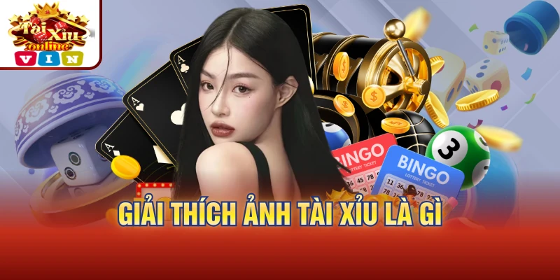 Giải thích ảnh tài xỉu là gì