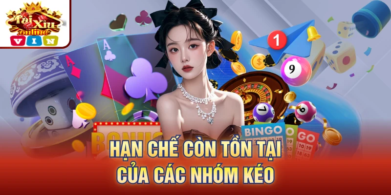 Hạn chế còn tồn tại của các group kéo