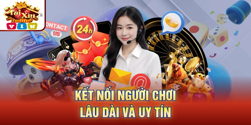 Kết nối người chơi lâu dài và uy tín