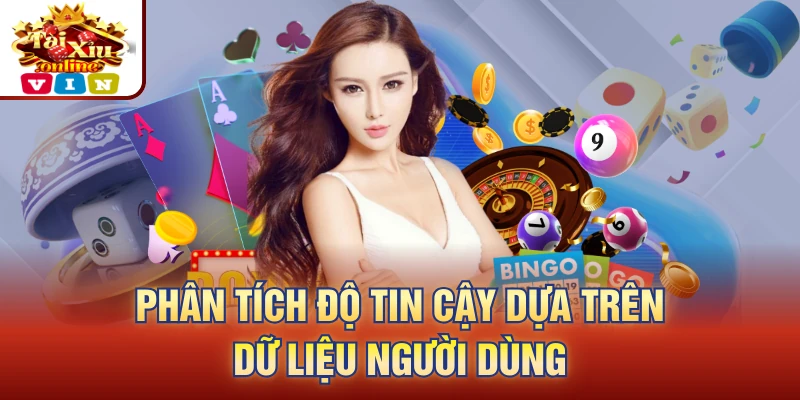 Phân tích độ tin cậy dựa trên dữ liệu người dùng