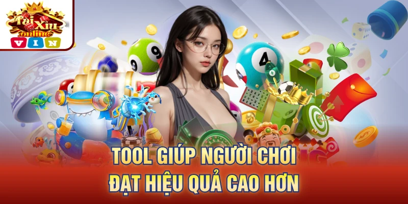 Tool giúp người chơi đạt hiệu quả cao hơn