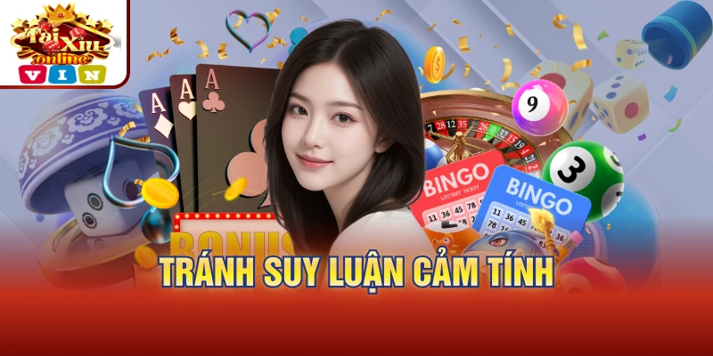 Tránh suy luận cảm tính